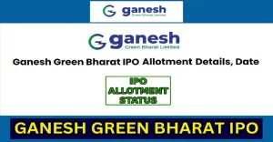 Ganesh Green Bharat IPO Allotment Status
