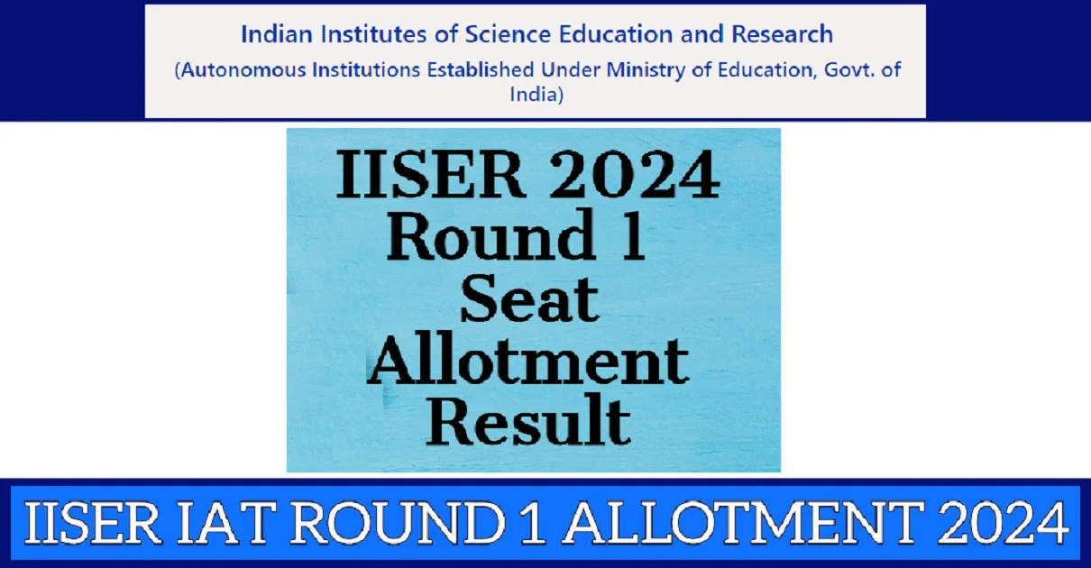 IISER IAT 2024 Round 1 Seat Allotment Result